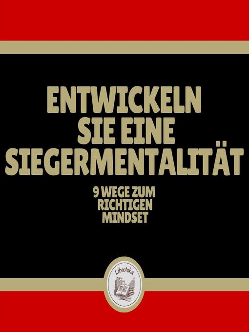 Title details for Entwickeln Sie eine Siegermentalität by LIBROTEKA - Wait list